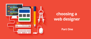 Choosing a web designer: Part One
